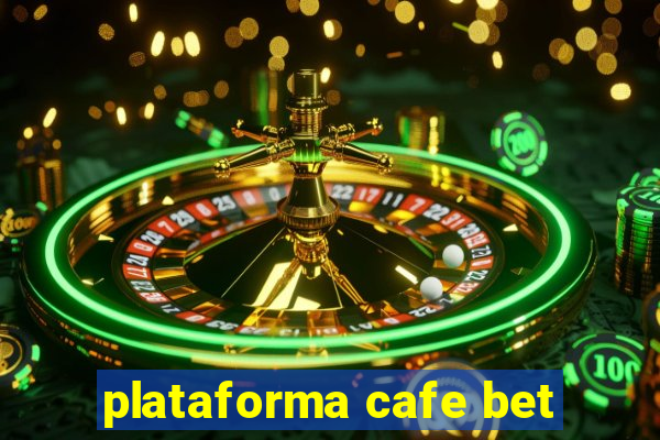 plataforma cafe bet